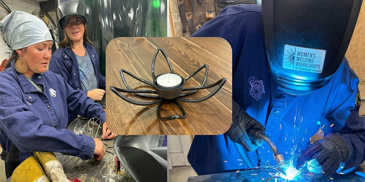 2/26 Womens  Mini Welding Workshop: Lotus Candle Holder