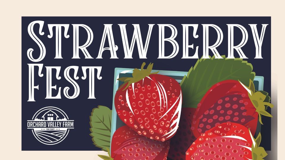 Strawberry Fest at Orchard Valley, Orchard Valley Farm, Seven Valleys