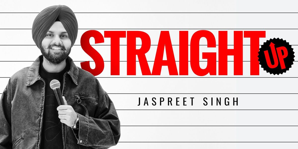 Straight Up - A standup Solo by Jaspreet Singh
