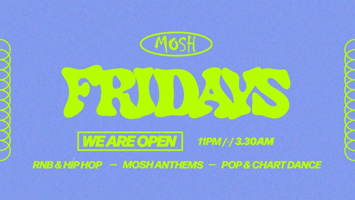 🙌🏼 MOSH FRIDAYS - 22ND AUGUST 🙌🏼, 22 August | Event in Leicester | AllEvents