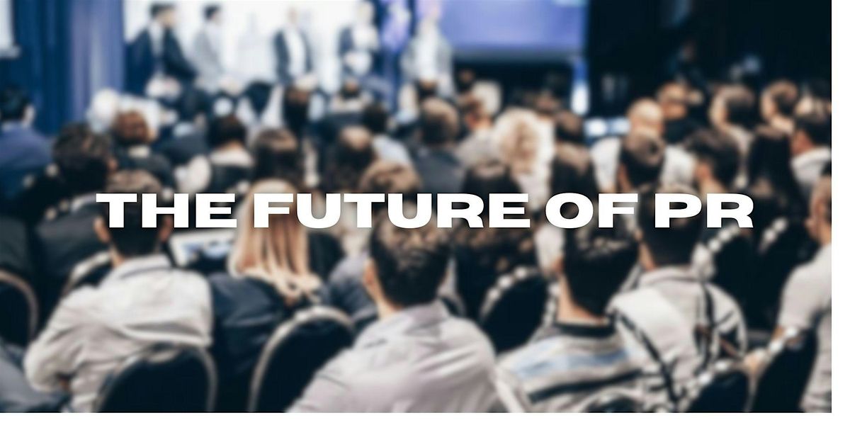 The Future of Public Relations: Technology, Talent and Trust | Event in Toronto | AllEvents