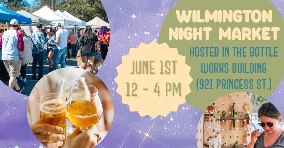 Wilmington Night Market (June 1st), 921 Princess Street, Wilmington, NC, June 1 2023 AllEvents.in