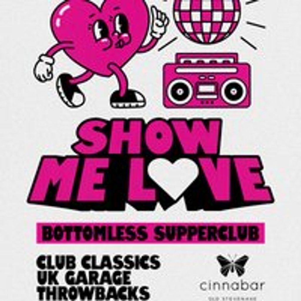 Show Me Love - Bottomless Supper Club - Stevenage, 25 October | Event in Stevenage | AllEvents