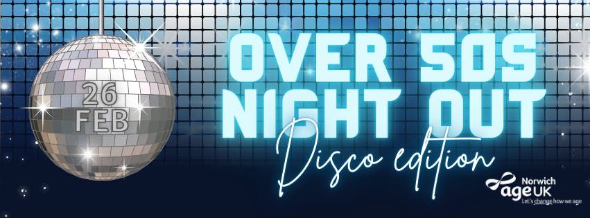 AGE UK NORWICH presents OVER 50s NIGHT - DISCO EDITION!