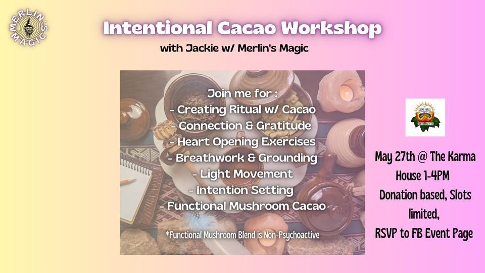 Intentional Cacao with Jackie w/ Merlins Magic, The Karma