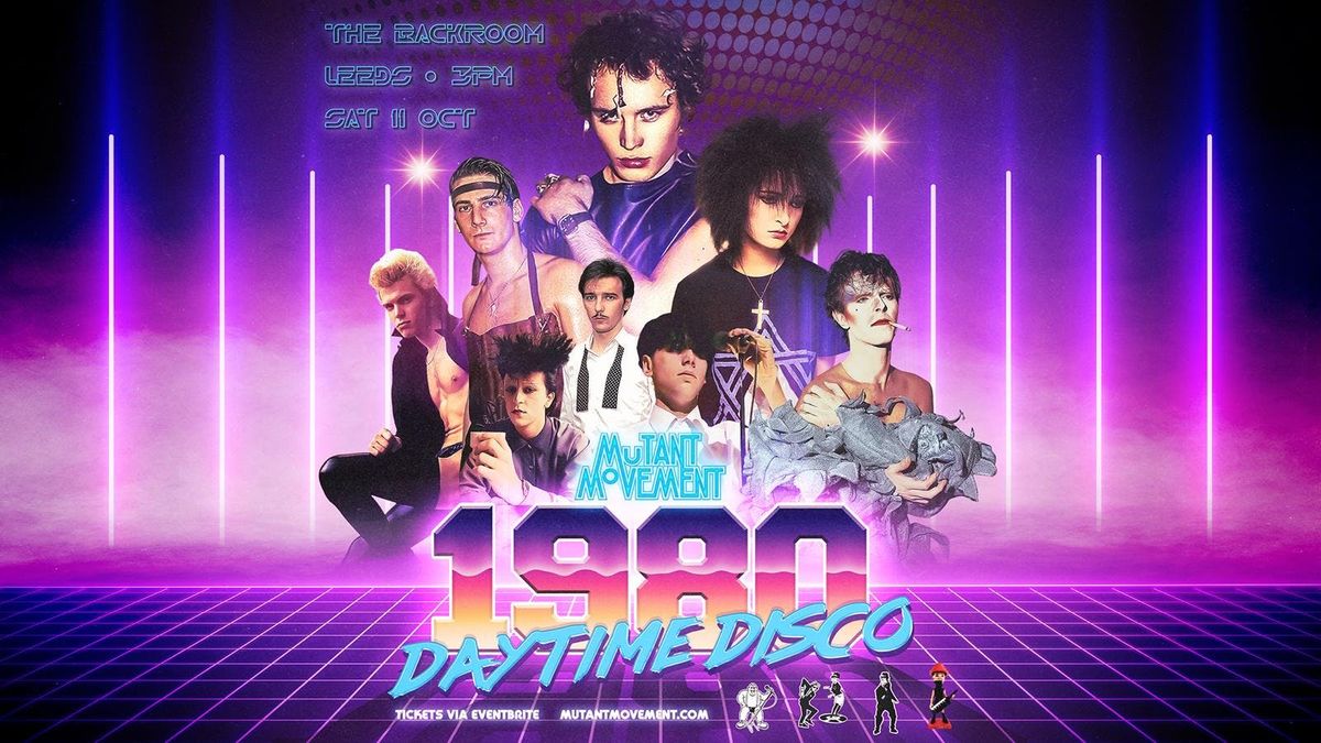 Mutant Movement 1980 Daytime Disco: 45th Anniversary AFTERNOON DJ Set, 11 October | Event in Leeds | AllEvents