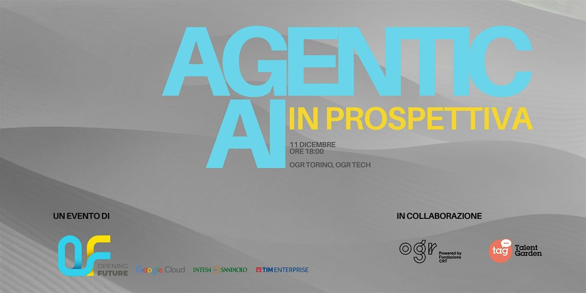 Agentic AI in Prospettiva: Strategie e fondamenta nel contesto Enterprise, 11 December | Event in Torino | AllEvents