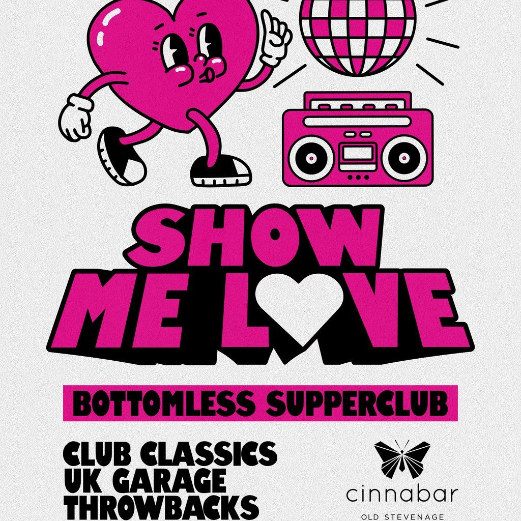 Show Me Love - Bottomless Supper Club - Stevenage, 23 August | Event in Stevenage | AllEvents