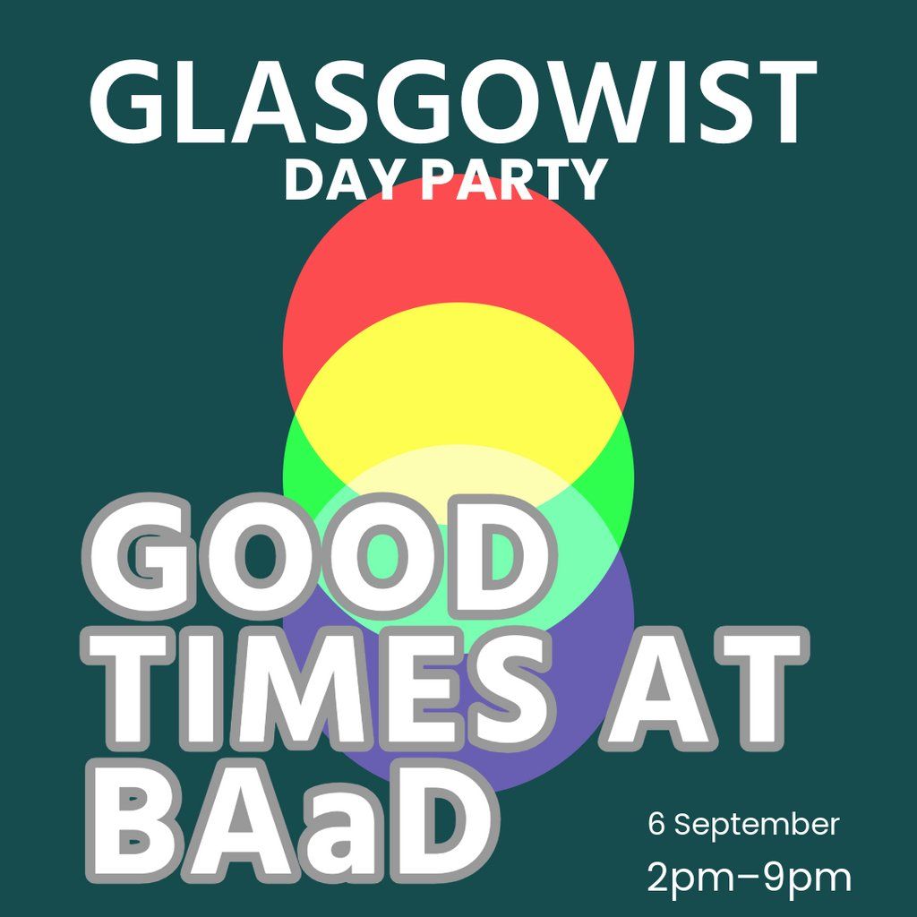 Glasgowist Presents: Good Times at BAaD, 6 September | Event in Glasgow | AllEvents