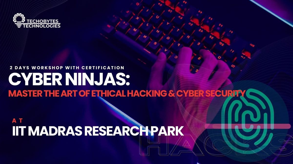 Cyber Ninjas: Ethical Hacking &amp; Cyber Security, 29 November | Event in Chennai | AllEvents