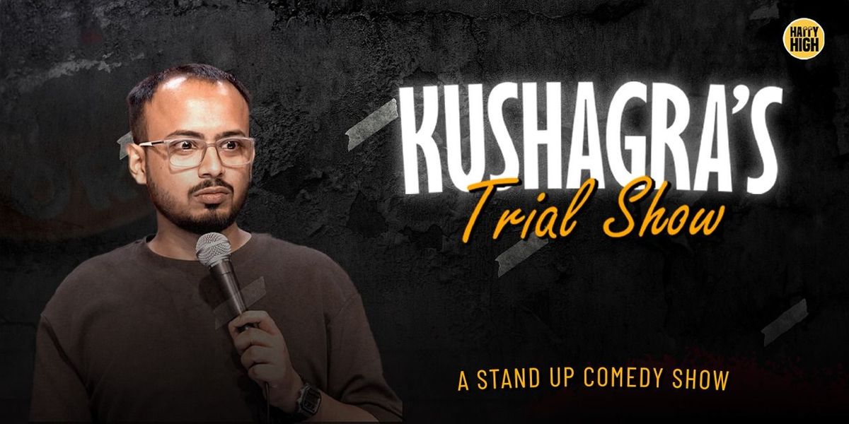 Kushagra's Trial Show | Event in New Delhi | AllEvents