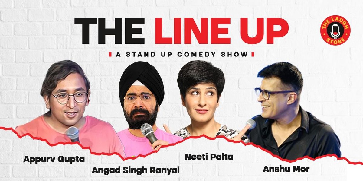 The Lineup Ft. Appurv, Anshu, Neeti & Angad, 5 June | Event in New Delhi | AllEvents