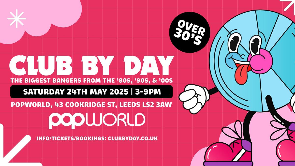 Club By Day - Over 30's - Leeds, 24 May | Event in Leeds | AllEvents