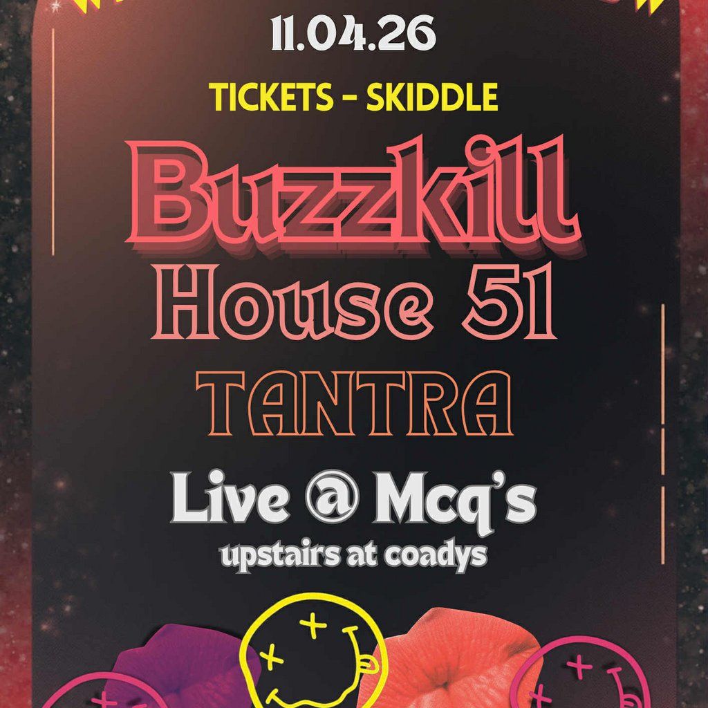 Buzzkill, House 51 and Tantra Live at McQ's, 11 April | Event in Dunfermline | AllEvents