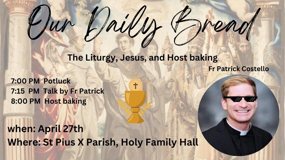 Our Daily Bread Liturgy of the Eucharist, St. Pius X Catholic Church