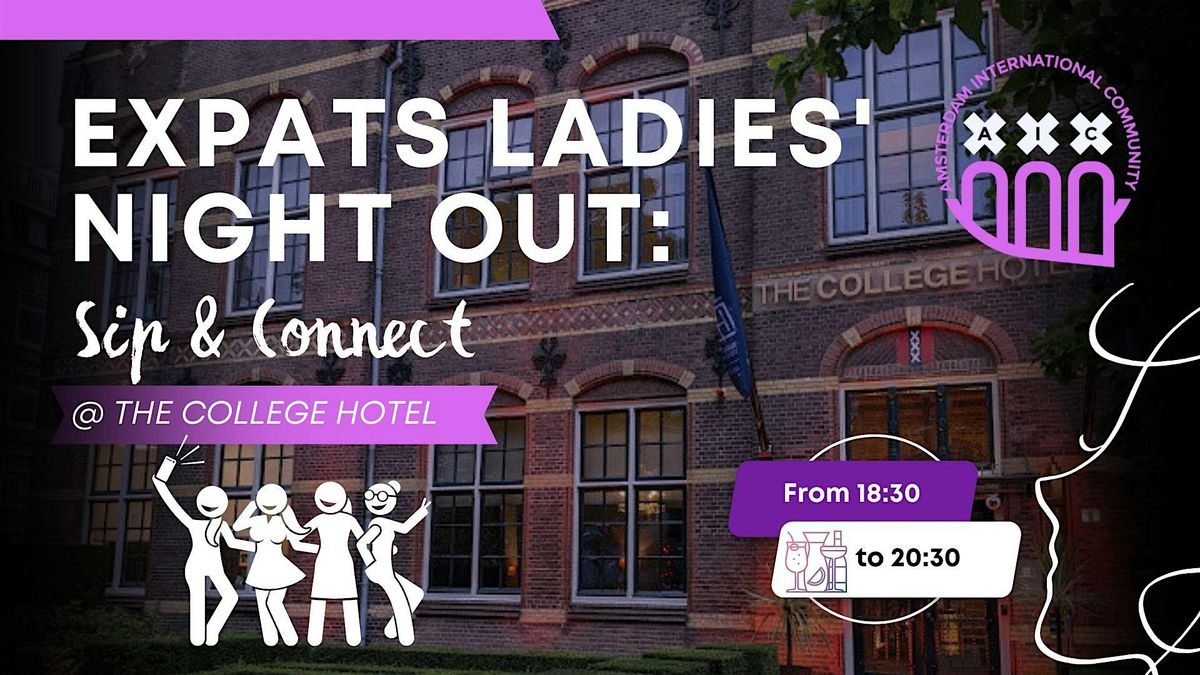Expats Ladies' Night Out: Sip & Connect @ The College Hotel, 16 December | Event in Amsterdam | AllEvents