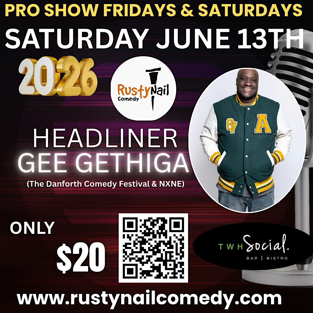 Rusty Nail Comedy Saturday TWH Social:Gee Gethiga*8 PM showtime