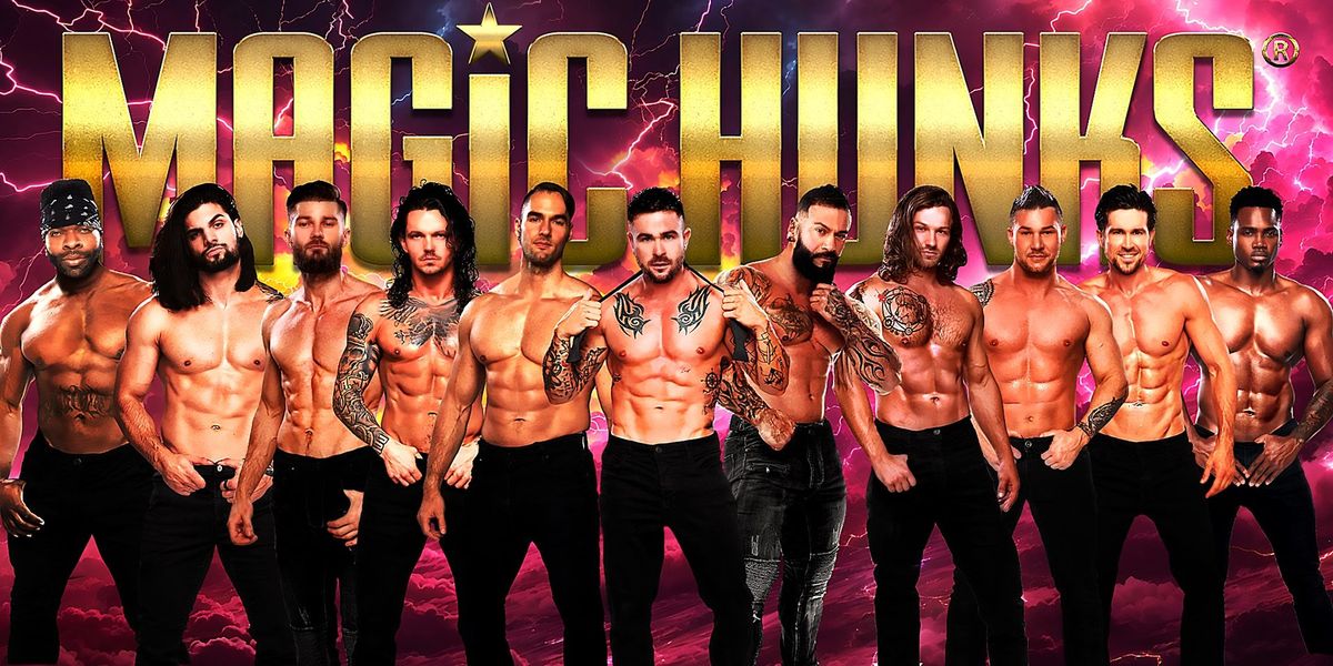 Magic Hunks at The Cotillion, 1 August | Event in Wichita | AllEvents