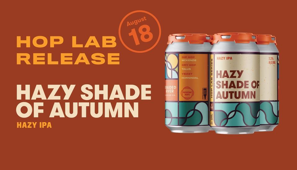 Hop Lab Series Release: Hazy Shade of Autumn, Braided River Brewing Co ...