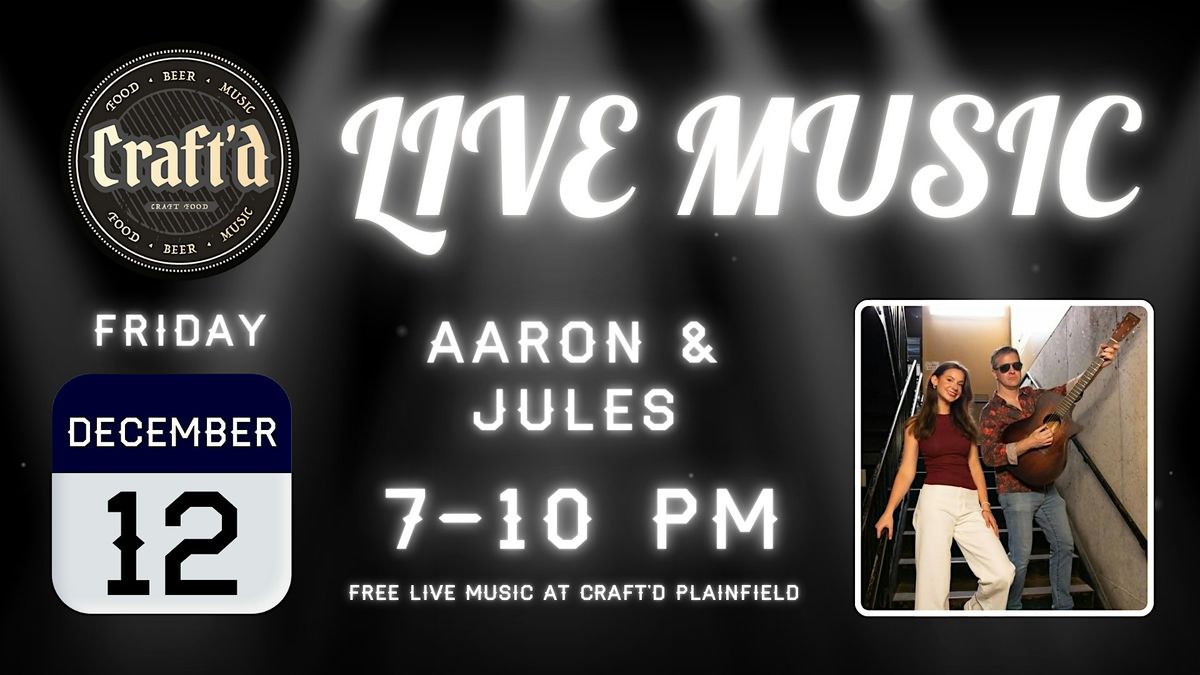 Craft'd Plainfield Live Music - Aaron & Jules - Friday 12/12  ~ 7-10 PM, 12 December | Event in Plainfield
