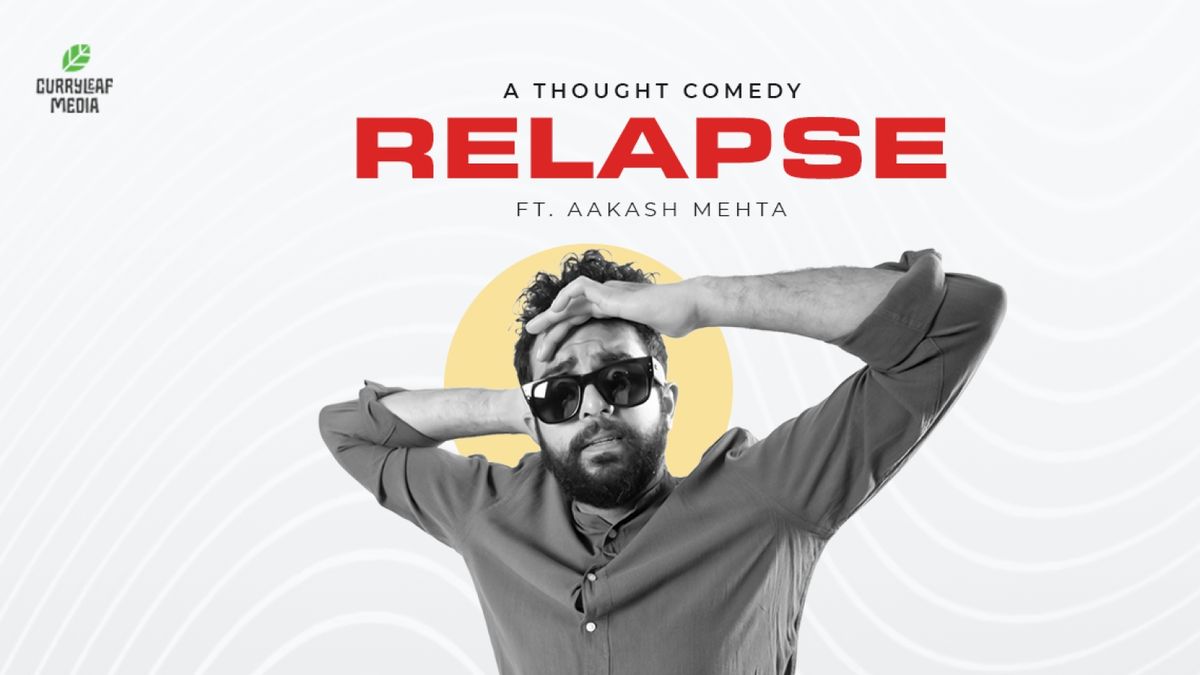 Aakash Mehta's Relapse