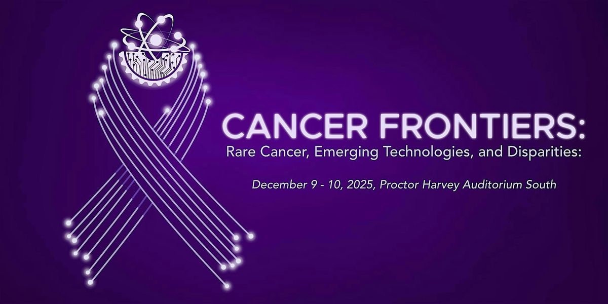 Cancer Frontiers: Rare Cancer, Emerging Technologies, Disparities, 9 December | Event in Washington | AllEvents