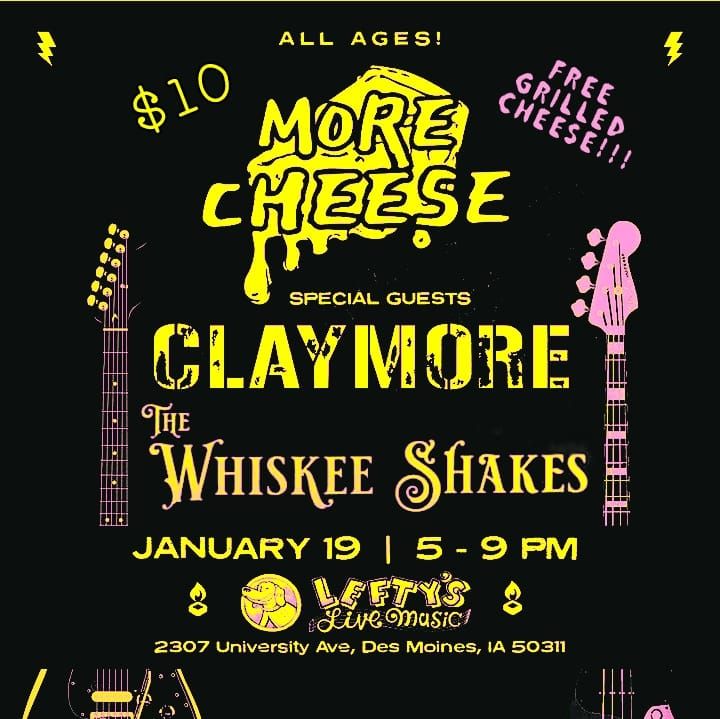 MORE CHEESE w/ CLAYMORE & The Whiskee Shakes, Lefty's Live Music, Des