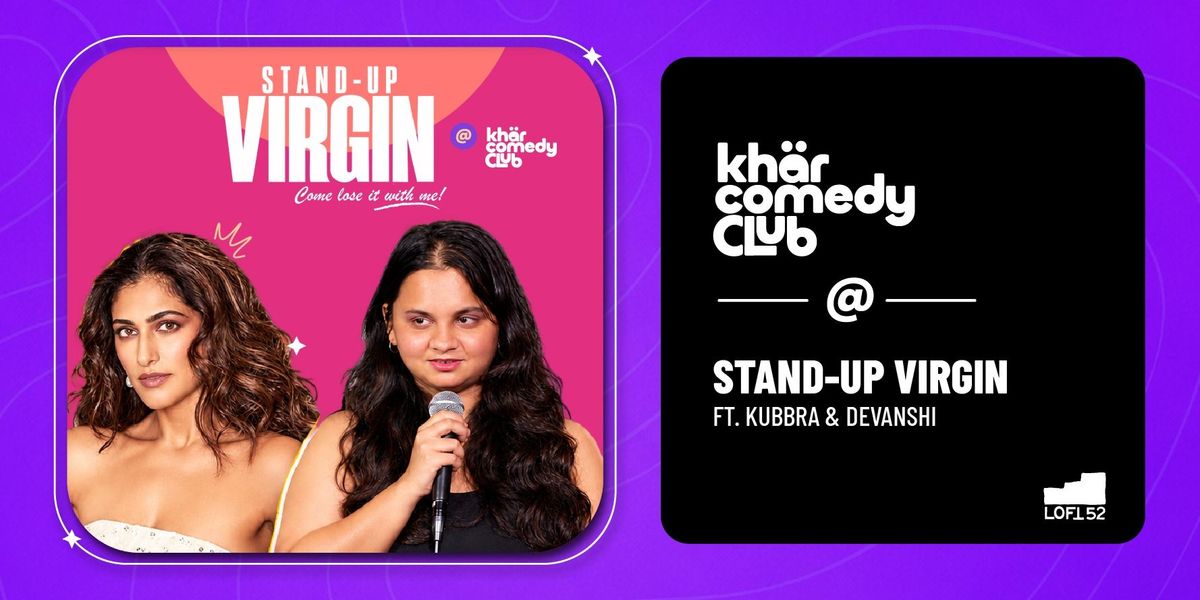 Stand-up Virgin ft. Kubbra Sait & Devanshi Shah — event poster