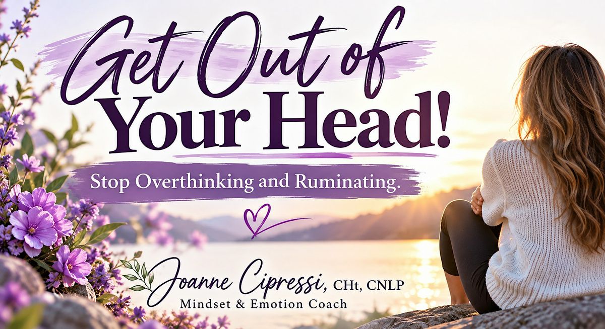 Get Out of Your Head! Stop Overthinking and Ruminating., 764 Woodbourne ...