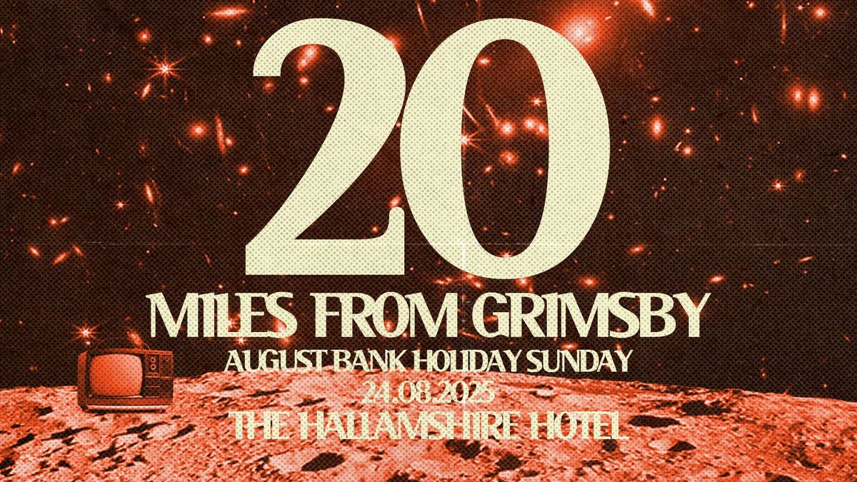 20 Miles From Grimsby, 24 August | Event in Sheffield | AllEvents