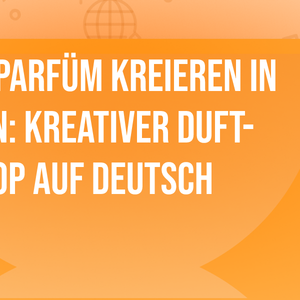 Eigenes Parfüm kreieren in München: Kreativer Duft-Workshop auf Deutsch