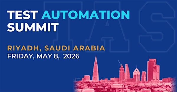 Test Automation Summit | Riyadh| 2026, 8 May | Event in Riyadh | AllEvents