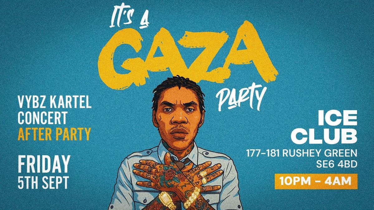 It's A Gaza Party ★ VYBZ KARTEL CONCERT AFTER PARTY ★ | Event in Bromley | AllEvents