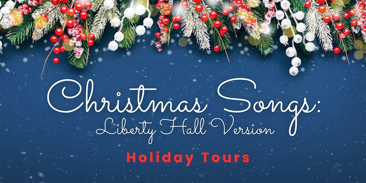 Christmas Songs: Liberty Hall Version Holiday Tours