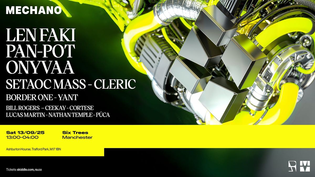 Mechano [Day + Night] with Len Faki, Pan-Pot, Setaoc Mass, ONYVAA Plus More, 13 September | Event in Salford