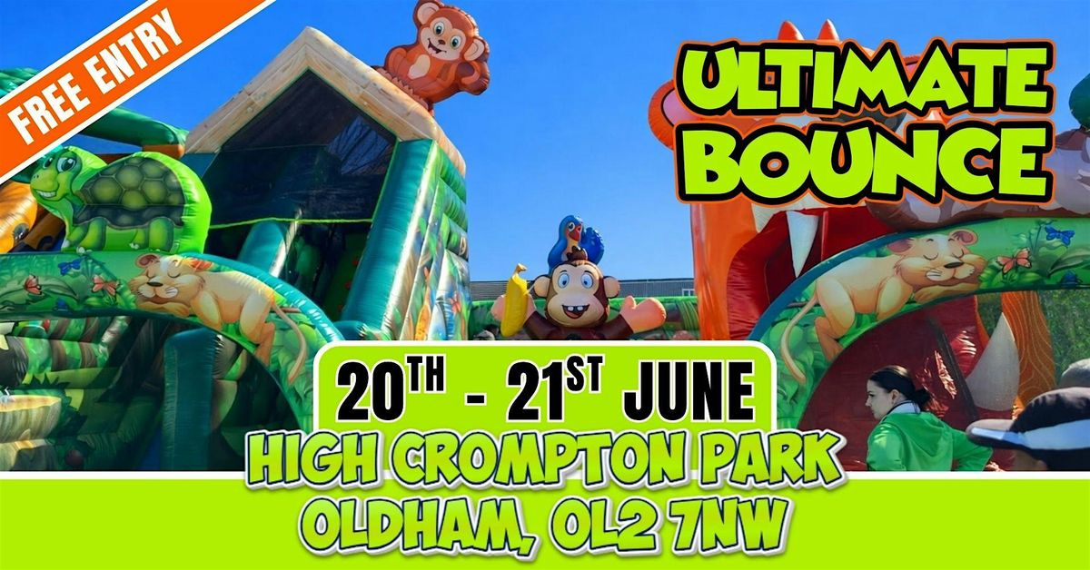ULTIMATE BOUNCE FAMILY FUN WEEKEND, HIGH CROMPTON PARK, 20TH - 21ST ...