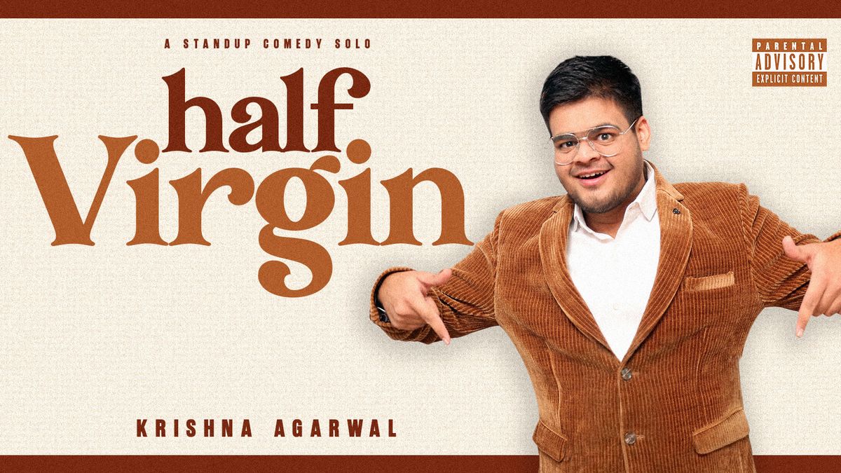 Half Virgin - A Stand Up Solo by Krishna Aggarwal