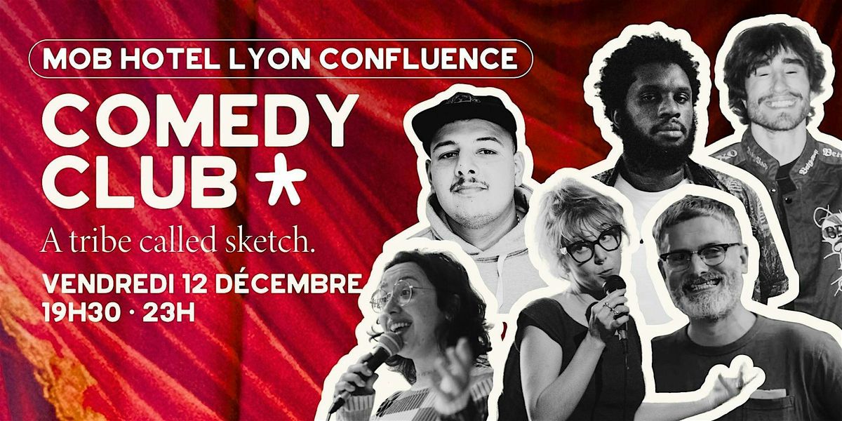 Comédie Club : A Tribe Called Sketch @MOB Hotel Lyon - Décembre, 12 December | Event in Lyon | AllEvents