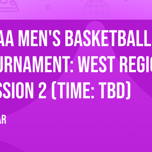 NCAA Men's Basketball Tournament: West Regional - Session 2 (Time: TBD)