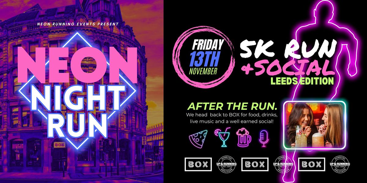 NEON NIGHT RUN, LEEDS – LAUNCH EVENT!, BOX Leeds, 13 November 2026 ...