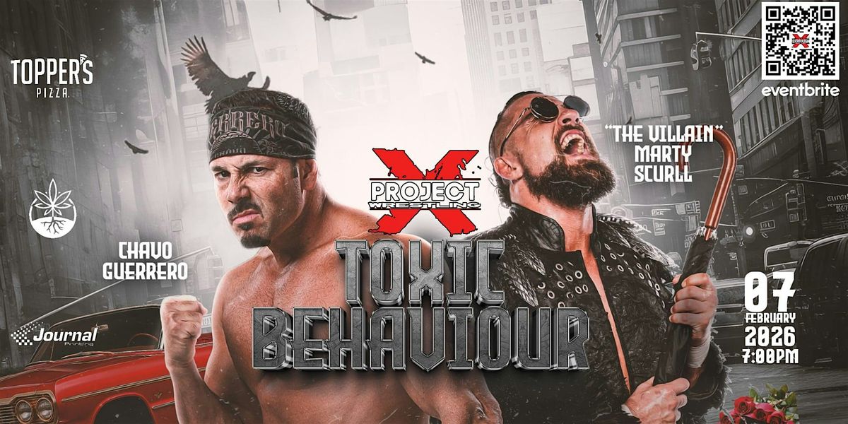 PROJECT X PRO WRESTLING PRESENTS: TOXIC BEHAVIOUR, 7 February | Event in Sudbury | AllEvents