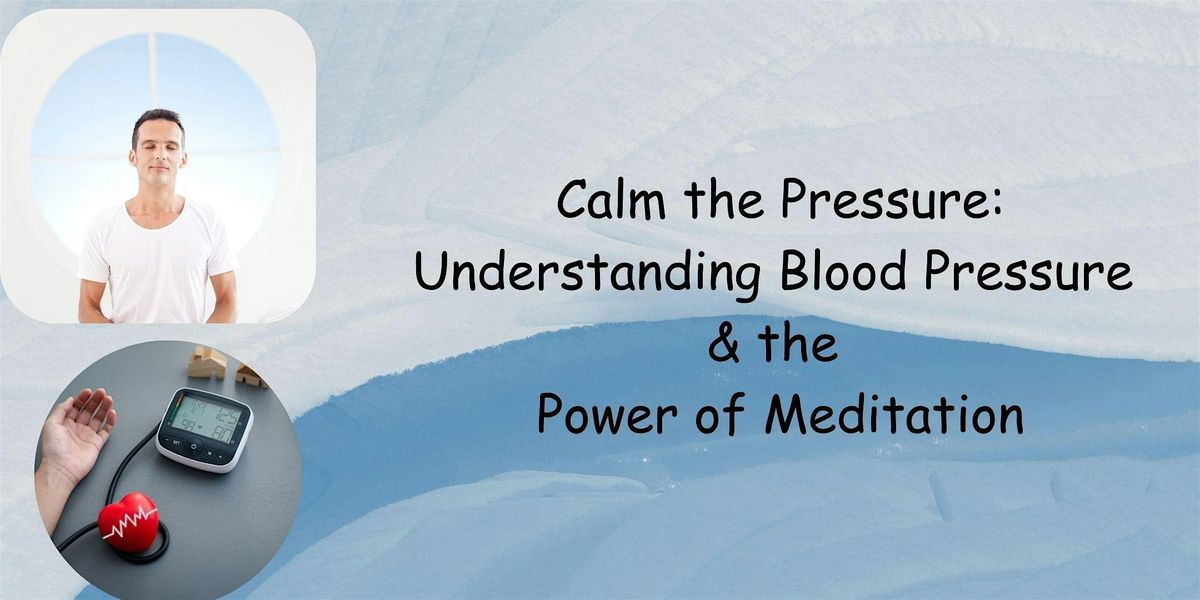 Understanding Blood Pressure & the Power of Meditation- in-person/online