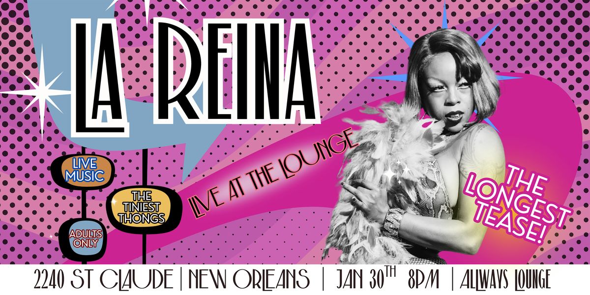 La Reina: Live at The Lounge- The Longest Tease, 30 January | Event in New Orleans | AllEvents