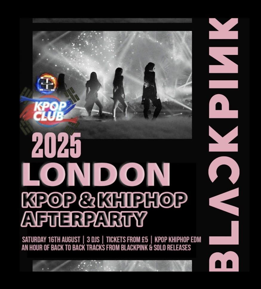 BLACKPINK LONDON SATURDAY AFTERPARTY with DJ Armani Thai: KPop Club | KPop KHipHop EDM | Tickets from £5 | 16/8/25, 16 August