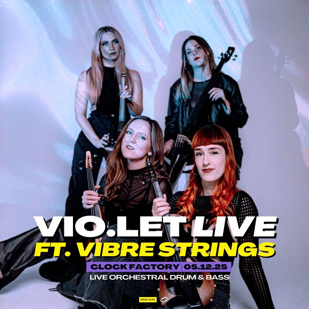 Vio.let LIVE ft. Vibre Strings | Clock Factory Headline, 5 December | Event in Bristol | AllEvents