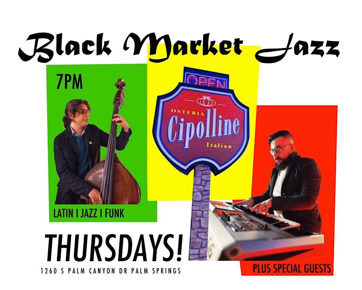 Pril Spring Cin Cin Presents: Black Market Jazz on Thursdays, 1260 S Palm Canyon Dr ...