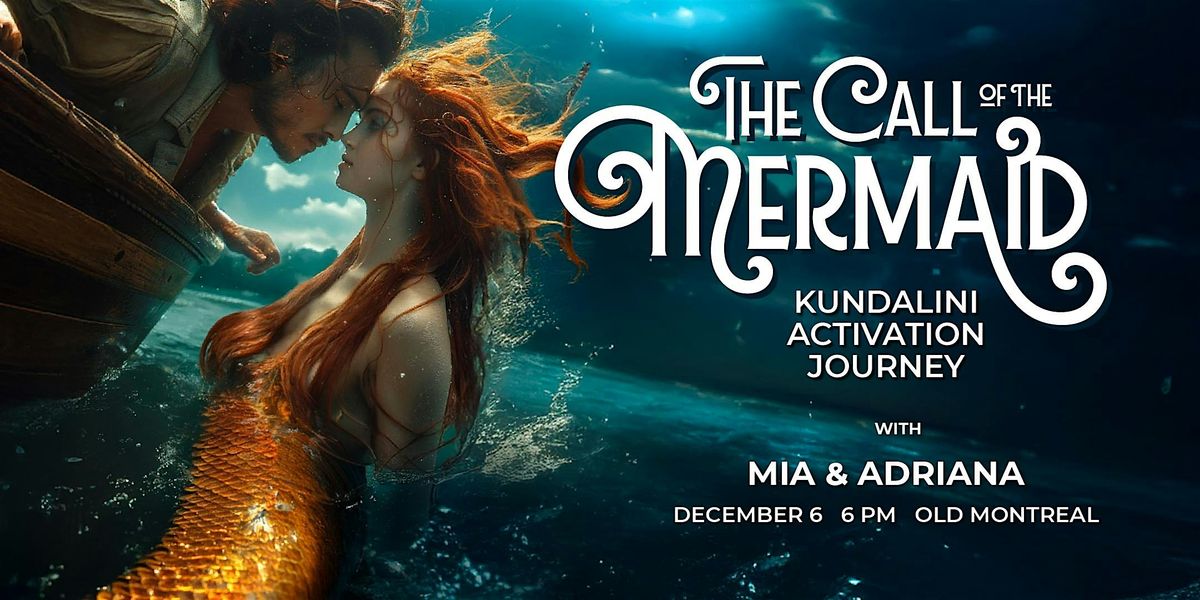 THE CALL OF THE MERMAID | Kundalini Activation Journey, 6 December | Event in Montreal | AllEvents