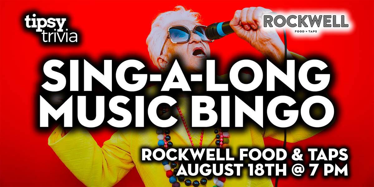 Calgary: ROCKWELL Food & Taps - Sing-A-Long Music Bingo - Aug 18, 7pm