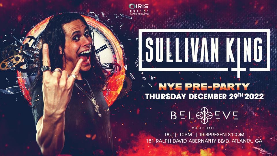 Iris Presents: NYE Pre-Party with Sullivan King @ Believe Music Hall
