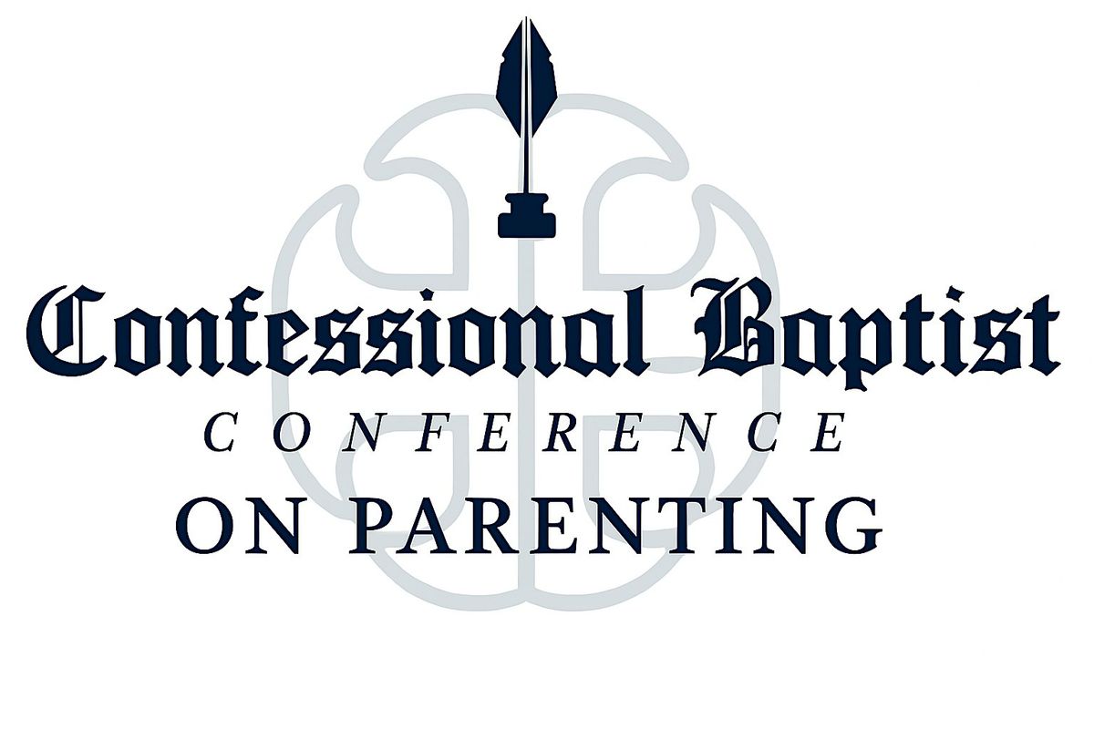 Confessional Baptist Conference on Parenting, 18 July | Event in Clinton | AllEvents